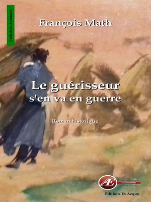 cover image of Le guérisseur s'en va en guerre